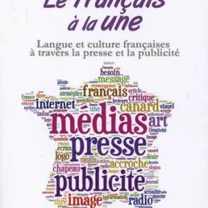 Prezzo Basso Le français à la une. Langue et culture françaises à travers la presse et la publicité