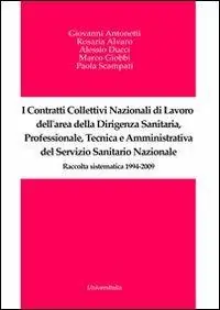 I contratti collettivi nazionali di lavoro dell‘area della dirigenza santaria, professionale, tecnica e amministrativa del servizio sanitario nazionale Nuova Collezione