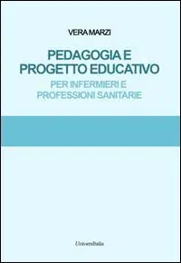 Occasione Imperdibile Pedagogia e progetto educativo. Per infermieri e professioni sanitarie