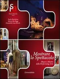 Mostrare lo spettacolo. Musei e mostre delle performing arts Offerta Del Giorno