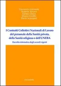 I contrati collettivi nazionali di lavoro del personale della sanità privata, della sanità religiosa e dell‘UNEBA Compra Adesso
