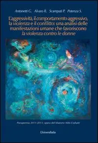 L‘ aggressività, il comportamento aggressivo, la violenza e il conflitto una analisi delle manifestazioni umane che favoriscono la violenza contro le donne Prezzo Conveniente