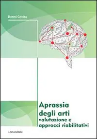 Aprassia degli arti. Valutazione e approcci riabilitativi Pagamento Sicuro