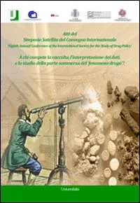 A chi compete la raccolta, l‘interpretazione dei dati, e lo studio della parte sommersa del fenomeno droga? Ediz. italiana e inglese Solo Oggi