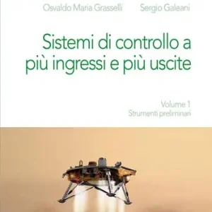 Acquista Ora Sistemi di controllo a più ingressi e più uscite. Vol. 1 Strumenti preliminari