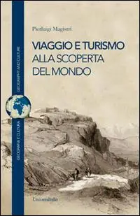 Ultimissimo Modello Viaggio e turismo. Alla scoperta del mondo