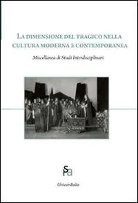 Quantità Limitata La dimensione del tragico nella cultura moderna e contemporanea. Ediz. italiana, inglese e russa