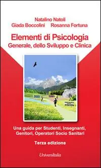 Elementi di psicologia generale, dello sviluppo e clinica. Una guida per studenti, insegnanti, genitori, operatori socio-sanitari Compra Online