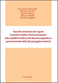 Pagamento Sicuro Raccolta sistematica dei vigenti contratti collettivi nazionali. Quadro sulle modalità di utilizzo dei distacchi, aspettative e permessi...