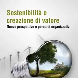 Sostenibilità e creazione di valore. Nuove prospettive e percorsi organizzativi Sconto