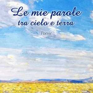 Le mie parole tra cielo e terra Compra Adesso