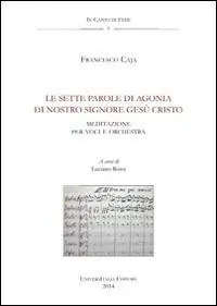 Prezzo Conveniente Le sette parole di agonia di nostro Signore Gesù Cristo. Anagni, Archivio della cattedrale, fondo musicale ms Arcap 0238. Con CD Audio