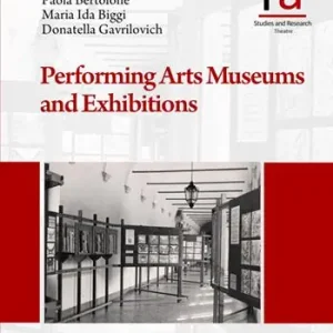 Performing arts museums and exhibitions. Ediz. illustrata Consegna Rapida