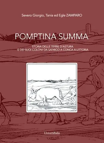 Pomptina Summa. Storia delle terre d‘Astura e dei suoi coloni da Satrico a Conca a Littoria Più Venduto