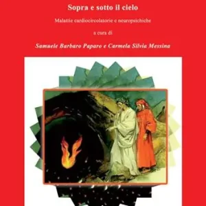 Il fuoco. Sopra e sotto il cielo. Malattie cardiocircolatorie e neuropsichiatriche Ultimissimo Modello