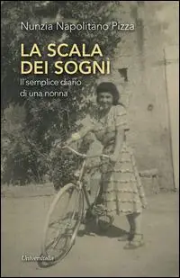La scala dei sogni. Il semplice diario di una nonna Saldi