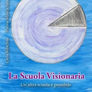 Prezzo Di Fabbrica La scuola visionaria. Un‘altra scuola è possibile