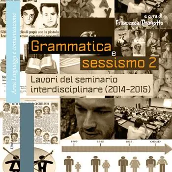 Esclusivo Grammatica e sessismo. Lavori del seminario interdisciplinare (2014-2015). Vol. 2