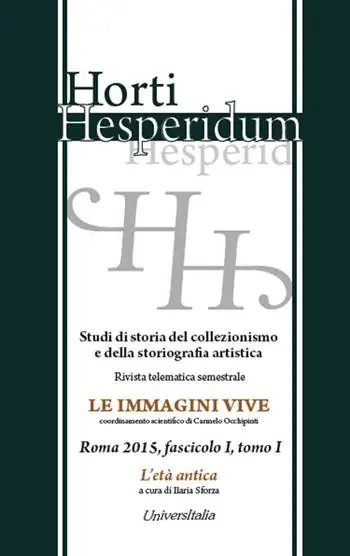 Novità Horti hesperidum, Roma 2015, fascicolo I. Studi di storia del collezionismo e della storiografia artistica. Vol. 1 L‘età antica.