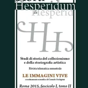 Offerta Speciale Horti hesperidum, Roma 2015, fascicolo I. Studi di storia del collezi0nismo e della storiografia artistica. Vol. 2 L‘età medievale.