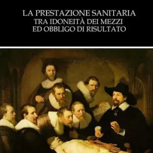 La prestazione sanitaria tra idoneità dei mezzi ed obbligo di risultato Più Venduto