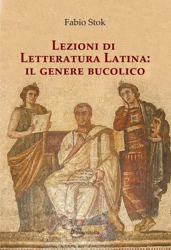 Lezioni di letteratura latina il genere bucolico. Ediz. per la scuola Prezzo Scontato