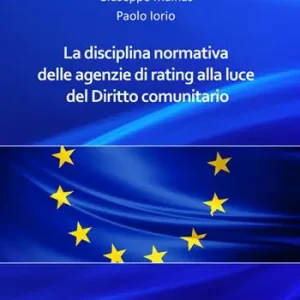 La disciplina normativa delle agenzie di rating alla luce del diritto comunitario Promozione Esclusiva