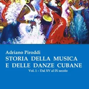 Storia della musica e delle danze cubane. Vol. 1 Dal XV al IX secolo Super Prezzo