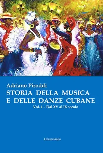 Storia della musica e delle danze cubane. Vol. 1 Dal XV al IX secolo Super Prezzo