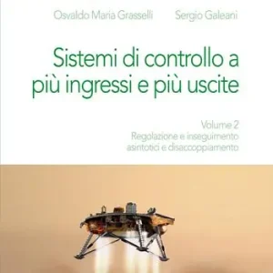 Ultimissimo Modello Sistemi di controllo a più ingressi e più uscite. Vol. 2 Regolazione e inseguimento asintotici e disaccoppiamento