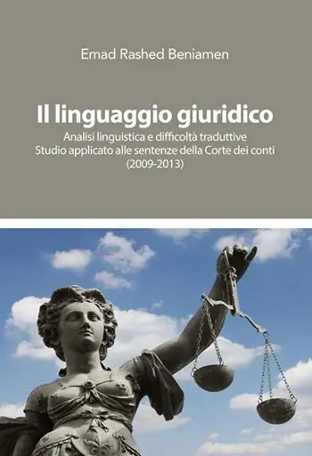 Il linguaggio giuridico. Analisi linguistica e difficoltà traduttive. Studio applicato alle sentenze della Corte dei conti (2009-2013) Popolare
