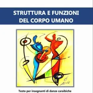 Struttura e funzioni del corpo umano. Testo per insegnanti di danze caraibiche Spedito Oggi