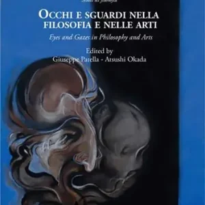 Occhi e sguardi nella filosofia e nelle arti-Eyes and gazes in philosophy and arts. Ediz. bilingue Compra Oggi Stesso