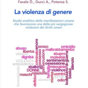Bestseller La violenza di genere. Studio analitico delle manifestazioni umane che favoriscono una delle più vergognose violazioni dei diritti umani
