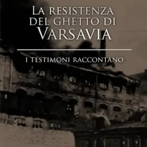 Prezzo Di Fabbrica La resistenza del ghetto di Varsavia. I testimoni raccontano