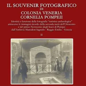 Il souvenir fotografico di Colonia Veneria Cornelia Pompeii. Vol. 2 Consegna Rapida