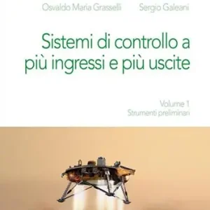 Sistemi di controllo a più ingressi e più uscite. Vol. 1 Strumenti preliminari. Offerta
