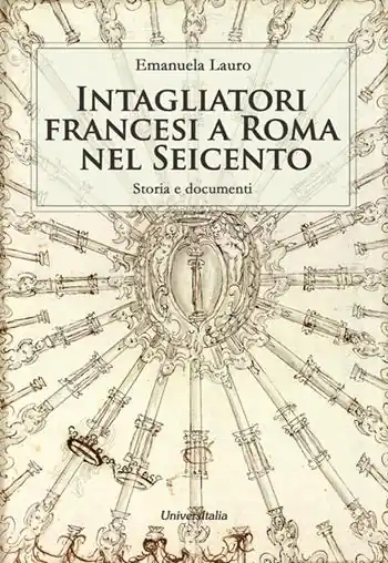 Promozione Esclusiva Intagliatori francesi a Roma nel Seicento. Storia e documenti