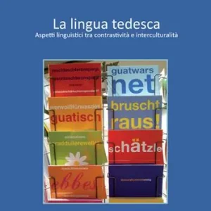 La lingua tedesca. Aspetti linguistici tra contrastività e interculturalità. Ediz. italiana e tedesca Più Venduto