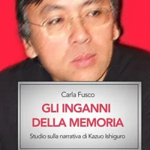 Offerta Lampo Gli inganni della memoria. Studio sulla narrativa di Kazuo Ishiguro
