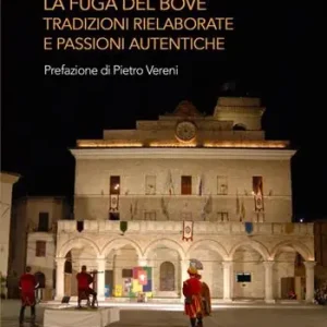 Popolare La Fuga del bove. Tradizioni rielaborate e passioni autentiche