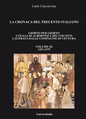 Spedizione Espresso La cronaca del Trecento italiano. Giorno per giorno l‘Italia di Albornoz dei Visconti Lacerata dalle compagnie di ventura. Vol. 3 1351-1375