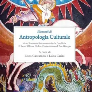 Ultima Occasione Elementi di antropologia culturale di un fenomeno intramontabile la Cavalleria. Il Sacro Militare Ordine Costantiniano di San Giorgio