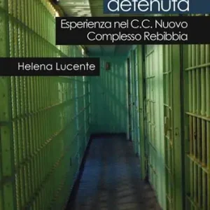 La salute detenuta. Esperienza nel C.C. nuovo complesso Rebibbia Vendita Finale