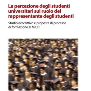 La percezione degli studenti universitari sul ruolo del rappresentante degli studente. Studio descrittivo e proposta di processo di formazione al MIUR. Ediz. per la scuola A Buon Prezzo