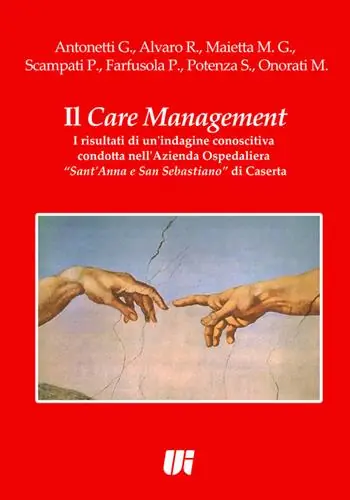 Il care management. I risultati di un‘indagine conoscitiva condotta nell‘azienda ospedaliera «Sant‘Anna e San Sebastiano» di Caserta Novità