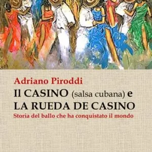 Il casino (salsa cubana) e la rueda de casino. Storia del ballo che ha conquistato il mondo Super Prezzo