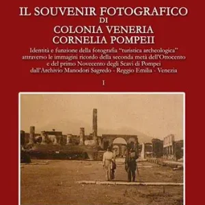 Il souvenir fotografico di Colonia Veneria Cornelia Pompeii. Vol. 1 Consegna Rapida