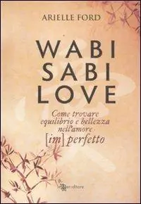 Offerta Del Giorno Wabi Sabi love. Come trovare equilibrio e bellezza nell‘amore (im)perfetto