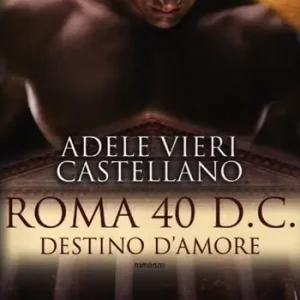 Solo Oggi Roma 40 d.C. Destino d‘amore